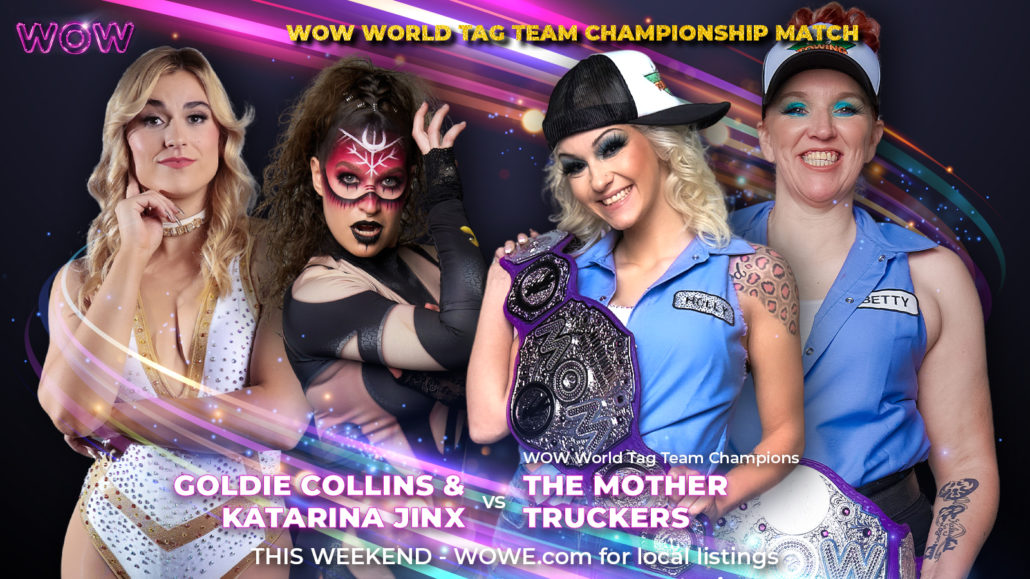 Season 2 Episode 29: WOW World Tag Team Championship Match - Goldie Collins * Katarina Jinx vs WOW World Tag Team Champions The Mother Truckers
